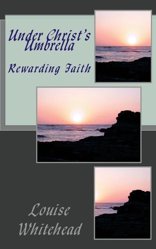 Under Christ's Umbrella Rewarding Faith