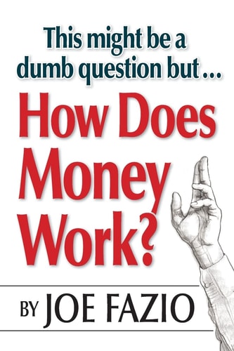This Might Be a Dumb Question But... How Does Money Work?