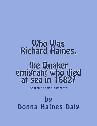 Who Was Richard Haines, the Quaker Emigrant Who Died at Sea In 1682? Searching for His Parents