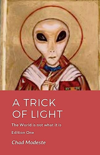 A Trick of Light The World is Not what it is