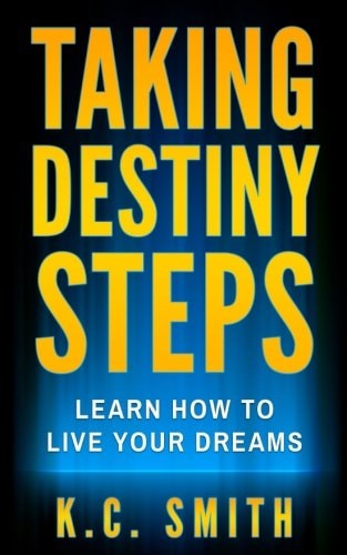 Taking Destiny Steps Learn How To Live Your Dreams
