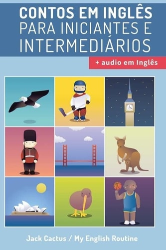 Aprenda Inglês Com Contos Incríveis Para Iniciantes E Intermediários Melhore Sua Habilidade de Leitura E Compreensão Auditiva Em Inglês