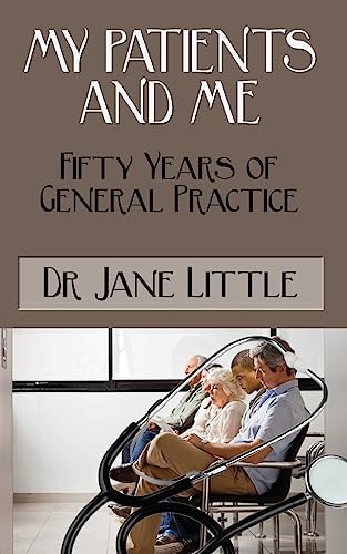 My Patients And Me Fifty Years of General Practice