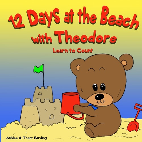 12 Beach Days with Theodore Counting Book Preschool/Children Bear Counting Books for Toddlers and Kindergarten Kids