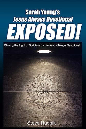 Sarah Young's Jesus Always Devotional EXPOSED! Shining the Light of Scripture on the Jesus Always Devotional