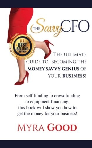 The Savvy CFO : The Ultimate Guide To Becoming The Money Savvy Genius of Your Business!