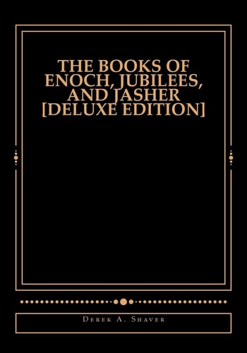 The Books of Enoch, Jubilees, And Jasher [Deluxe Edition]
