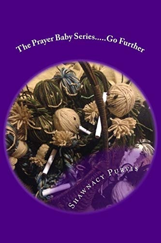 The Prayer Baby Series... . . Go Further A Collection of Thoughts from the Prayer Lady