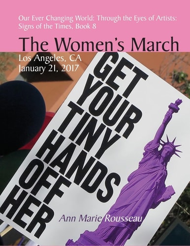 Signs of the Times The Women's March Los Angeles, 2017: Photographs of the Women's March, 2017