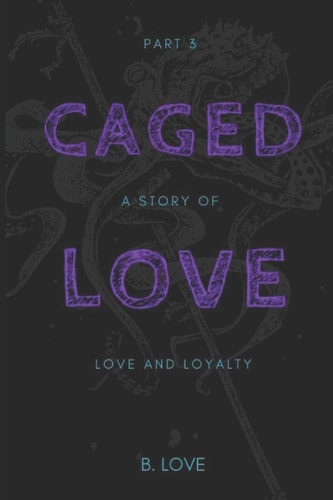 Caged Love 3 A Story of Love and Loyalty