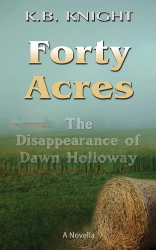 Forty Acres The Disappearance of Dawn Holloway