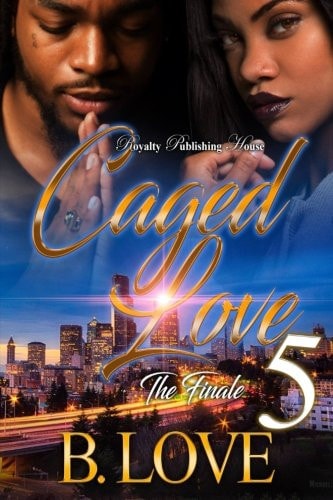 Caged Love 5 The Finale