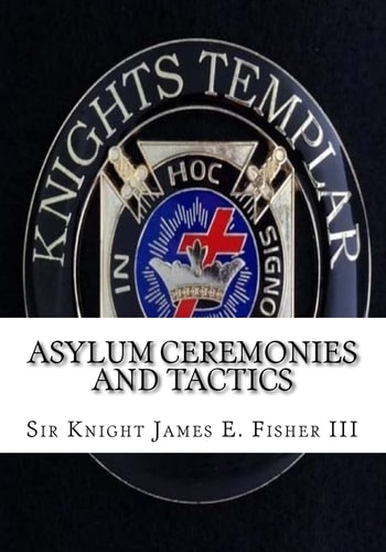 Asylum Ceremonies and Tactics Manual for Knights Templar