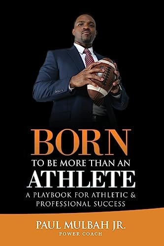 Born to Be More Than an Athlete A Playbook for Athletic and Professional Success