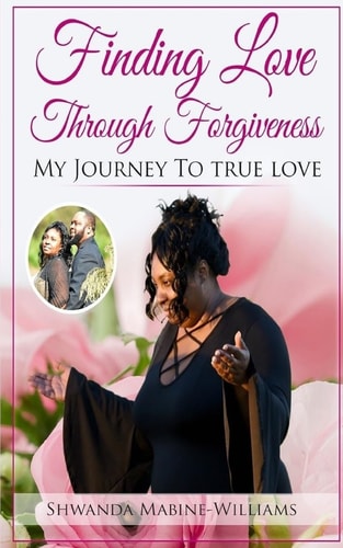 Finding Love Through Forgiveness My Journey To True Love