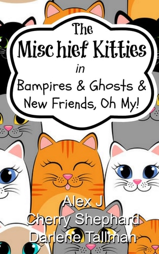 The Mischief Kitties in Bampires and Ghosts and New Friends, Oh My!