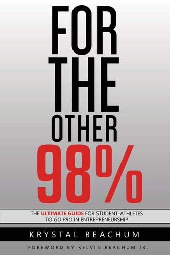For The Other 98% The Ultimate Guide for Student-Athletes to Go Pro in Entrepreneurship