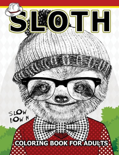 Sloth Coloring Book for Adults An Adult Coloring Book