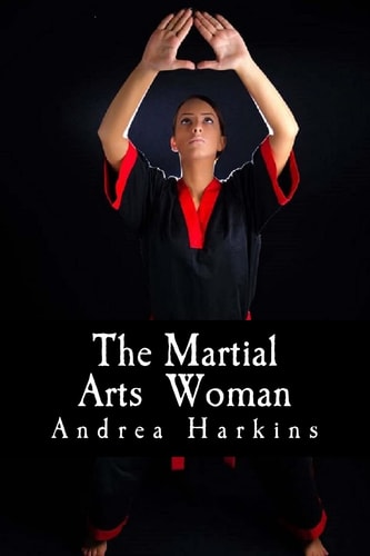 The Martial Arts Woman Motivational Stories of Human Triumph