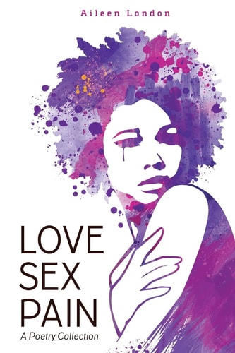 Love Sex Pain A Poetry Collection