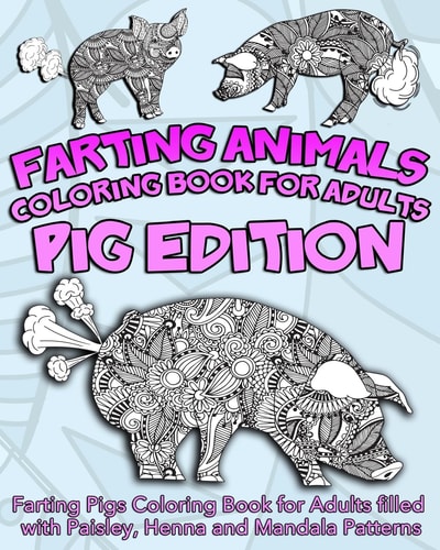 Farting Animals Coloring Book For Adults Farting Pigs Coloring Book for Adults Filled with Paisley, Henna and Mandala Patterns