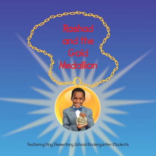 Rashad and the Gold Medallion Featuring King Elementary School Kindergarten Students