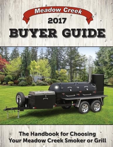 Meadow Creek Buyer Guide The Handbook for Choosing Your Meadow Creek Smoker Or Grill