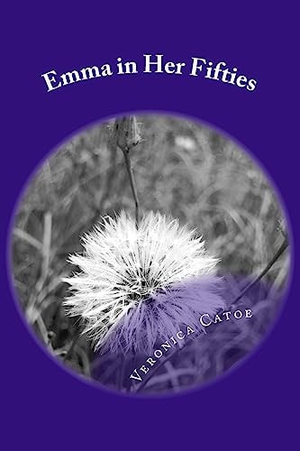 Emma in Her Fifties A Woman Going Through the Changes That Happen in a Woman's Life in Her Fifties. Accepting Truth, Finding New Love,