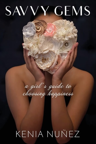 Savvy Gems A Girl's Guide to Choosing Happiness