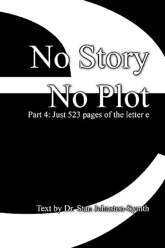 No Story No Plot Pt 4: Just 523 Pages of the Letter E