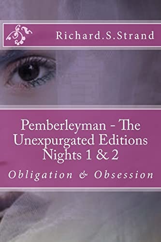 Pemberleyman - the Unexpurgated Editions - Nights 1 And 2 Obligation and Obsession