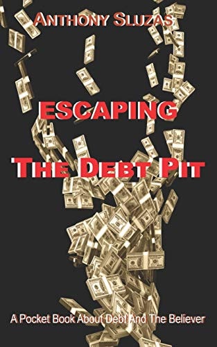 Escaping The Debt Pit A Pocket Book About Debt And The Believer