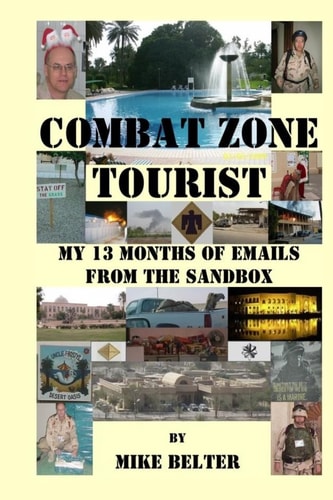 Combat Zone Tourist My 13 Months of Emails from the Sandbox