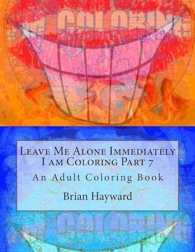 Leave Me Alone Immediately I Am Coloring Part 7 An Adult Coloring Book