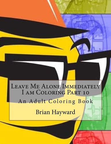 Leave Me Alone Immediately I Am Coloring Part 10 An Adult Coloring Book