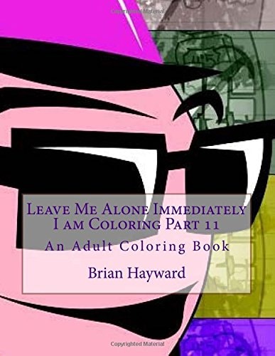 Leave Me Alone Immediately I Am Coloring Part 11 An Adult Coloring Book