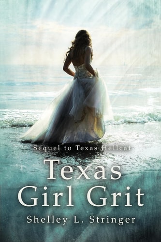 Texas Girl Grit The Sequel to Texas Hellcat
