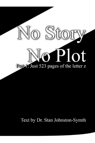 No Story No Plot Pt 1: Just 523 Pages of the Letter Z