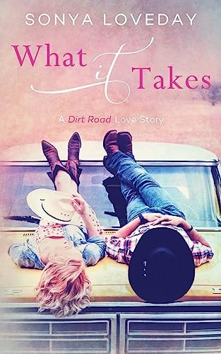 What It Takes A Dirt Road Love Story