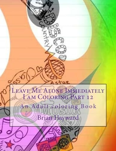 Leave Me Alone Immediately I Am Coloring Part 12 An Adult Coloring Book