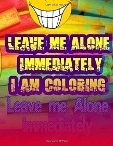 Leave Me Alone Immediately I Am Coloring Part 18 An Adult Coloring Book