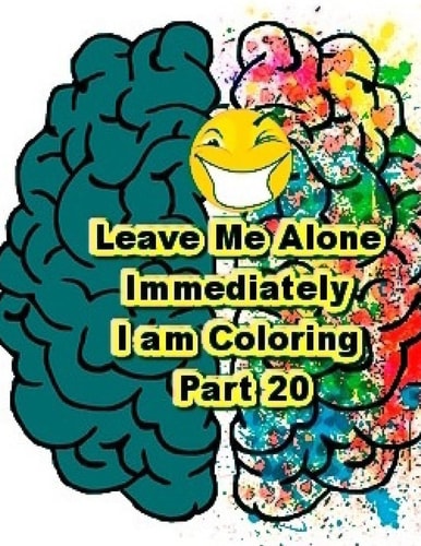 Leave Me Alone Immediately I Am Coloring Part 20 An Adult Coloring Book