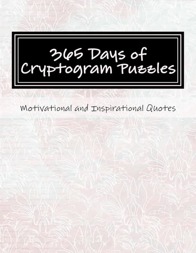 365 Days of Cryptogram Puzzles Motivational and Inspirational Quotes