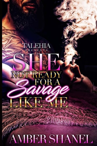 She Not Ready for a Savage Like Me