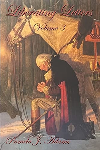 Liberating Letters Volume 3 Letters From A Mother To A Daughter To Restore Liberty