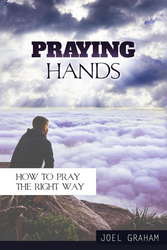 Praying Hands How to Pray the Right Way