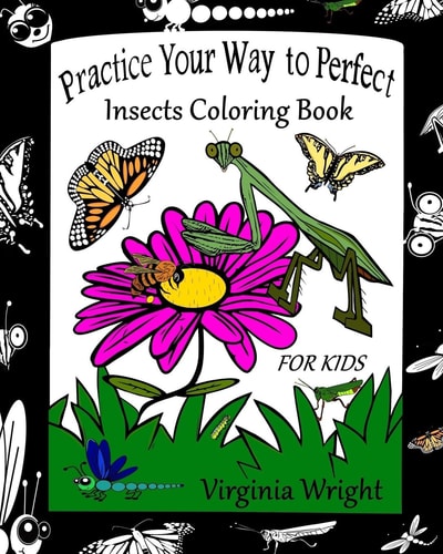 Practice Your Way to Perfect Insects Coloring Book (For Kids)