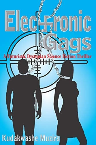 Electronic Gags A Futuristic Dystopian Science Fiction Thriller