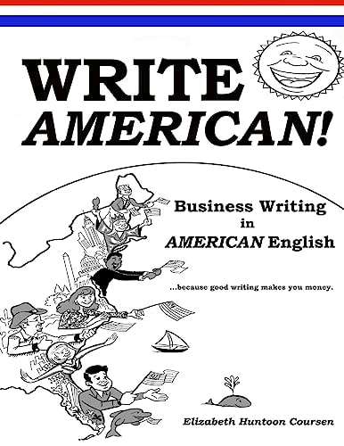Write AMERICAN! Business Writing in American English