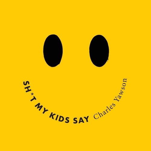 Shit My Kids Say